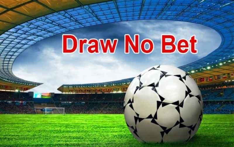 Mẹo chơi kèo Draw No Bet bách chiến bách thắng