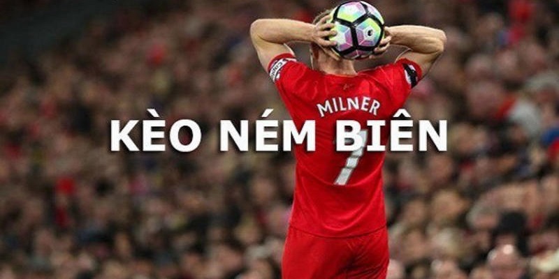 Một số kèo cược ném biên được yêu thích