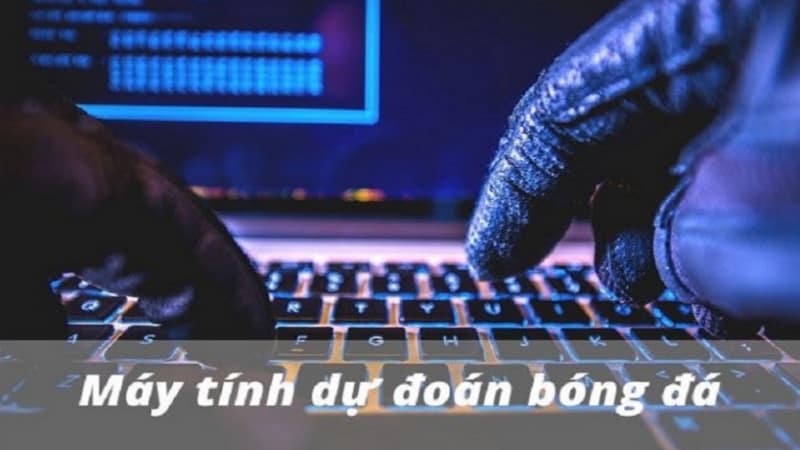 Nên chú ý điều gì khi dùng máy tính dự đoán bóng đá?